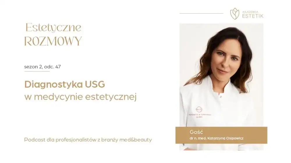 Bezpieczeństwo zabiegów: USG i wypełniacze - rozmowa z dr hab. Katarzyną Osipowicz